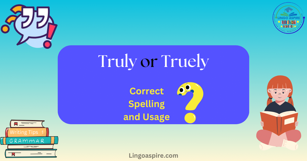 Truly or Truely? The Definitive Guide to Correct Spelling and Usage