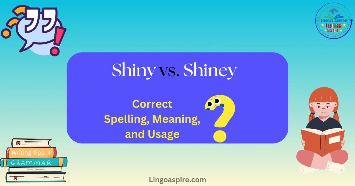 Shiny vs. Shiney: Correct Spelling, Meaning, and Usage