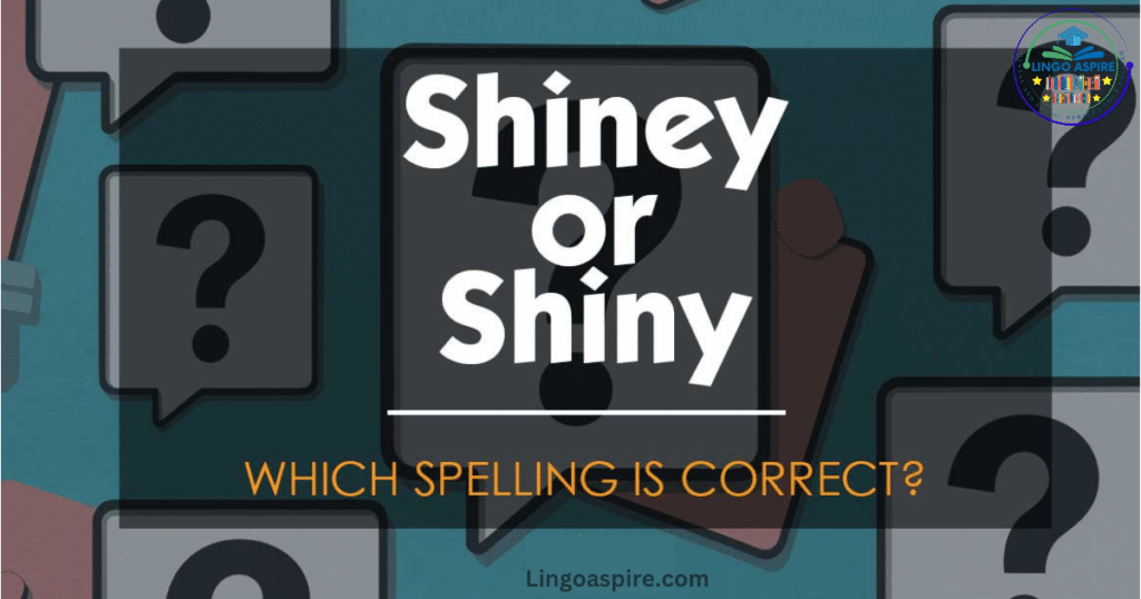 Shiny vs. Shiney: Which is Correct?