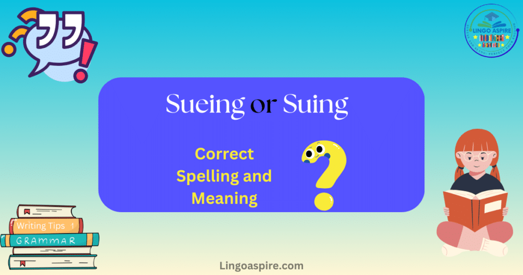 Sueing or Suing? Correct Spelling and Meaning Explained