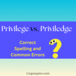 Privilege vs. Priviledge: Correct Spelling and Common Errors