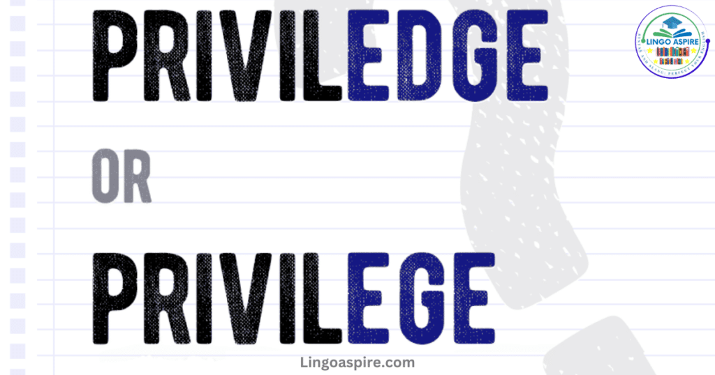 Privilege vs. Priviledge: Which Is Correct?