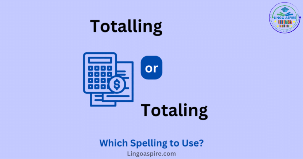 Properly use Totaling vs. Totalling