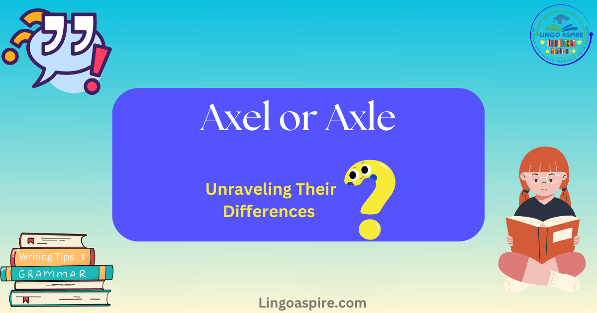 Axel or Axle