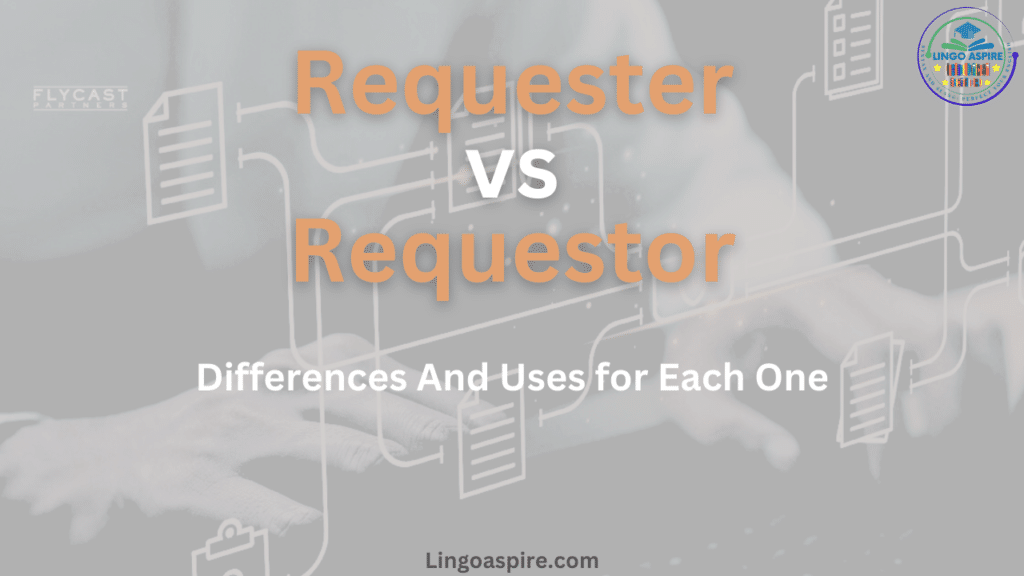 Uses of Requester vs. Requestor