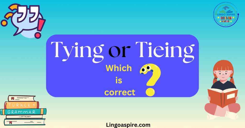 Tying or Tieing