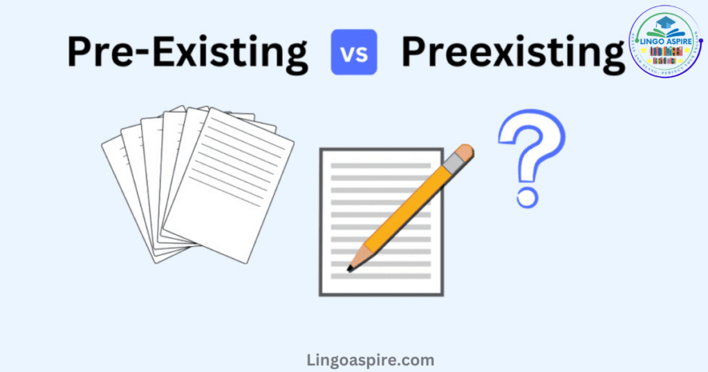 Practical Examples: Using "Pre-Existing vs. Preexisting" in Context