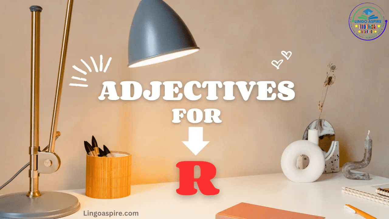 Adjectives That Start With R: 100+ (With Examples & Tips)