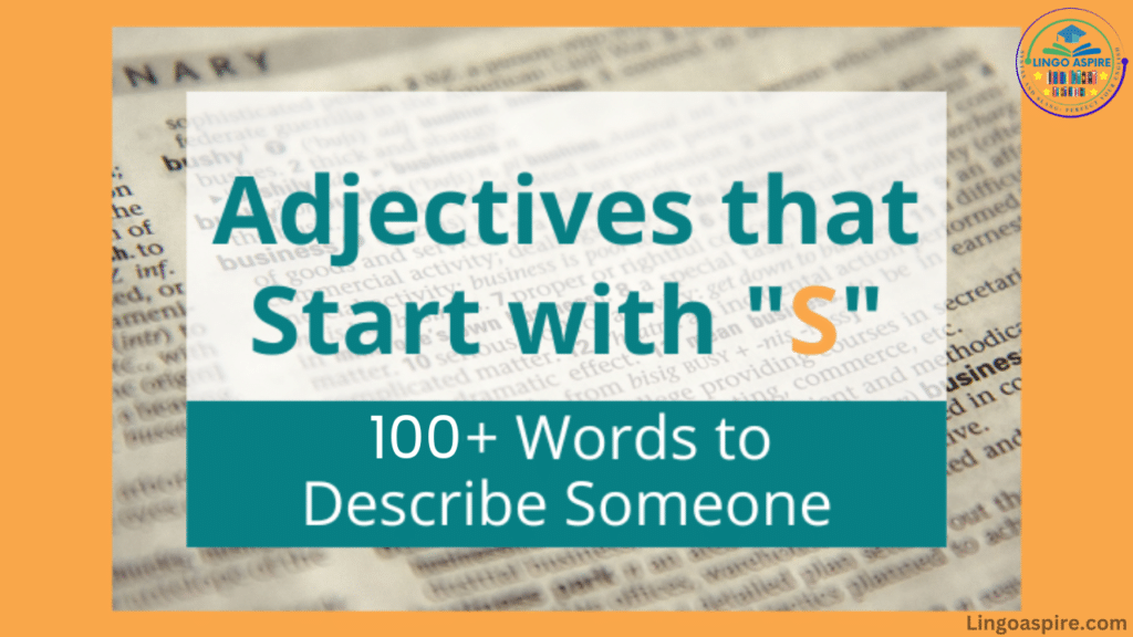 100+ Adjectives That Start with S (Positive, Negative & More)