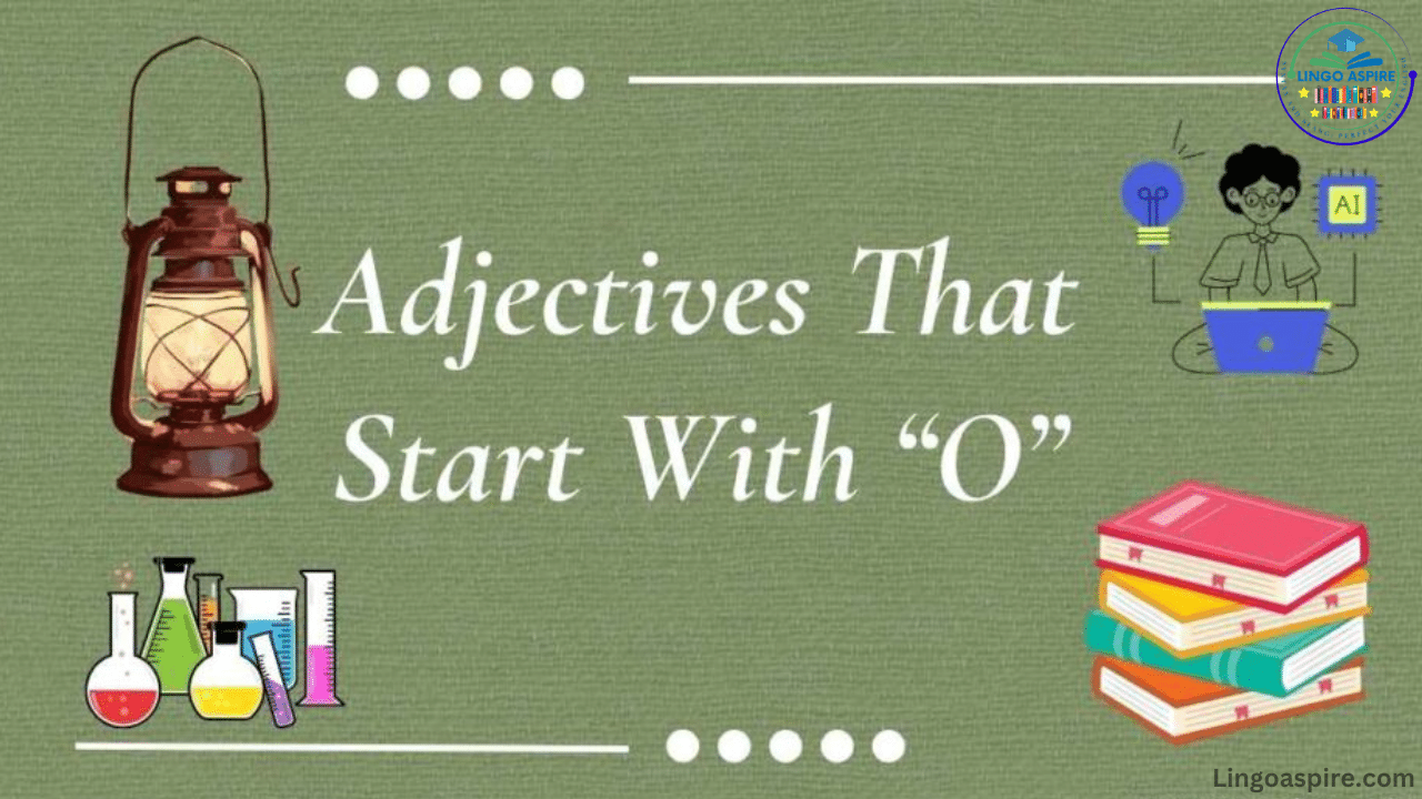 Adjectives That Start With O (Positive, Negative & More)