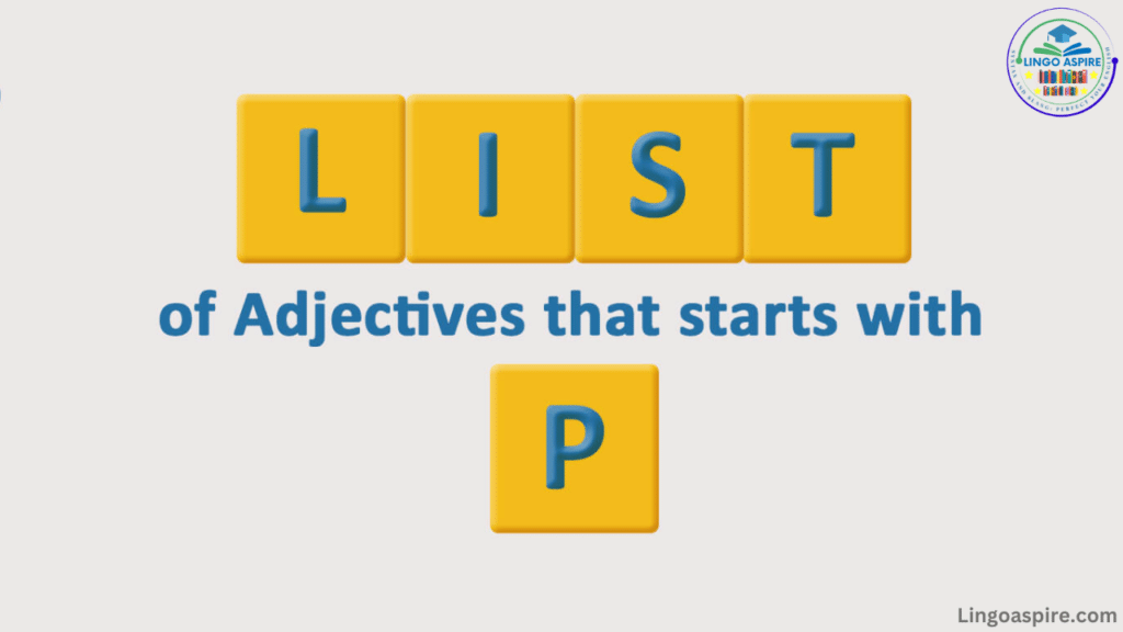 Powerful & Impactful Adjectives That Start With P