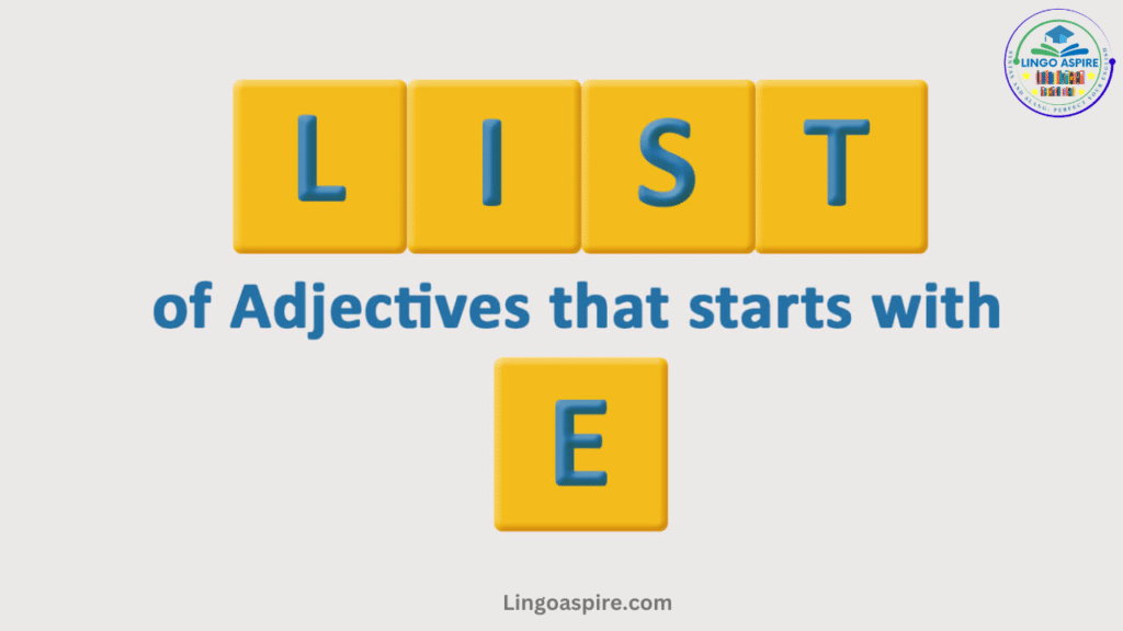 Adjectives That Start With E for Different Uses