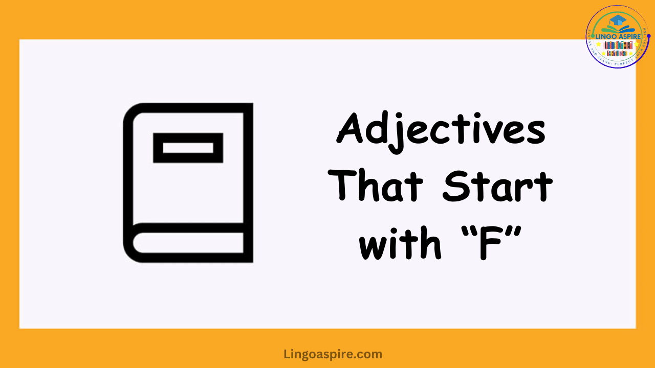 Adjectives That Start with F: Expand Your Descriptive Vocabulary