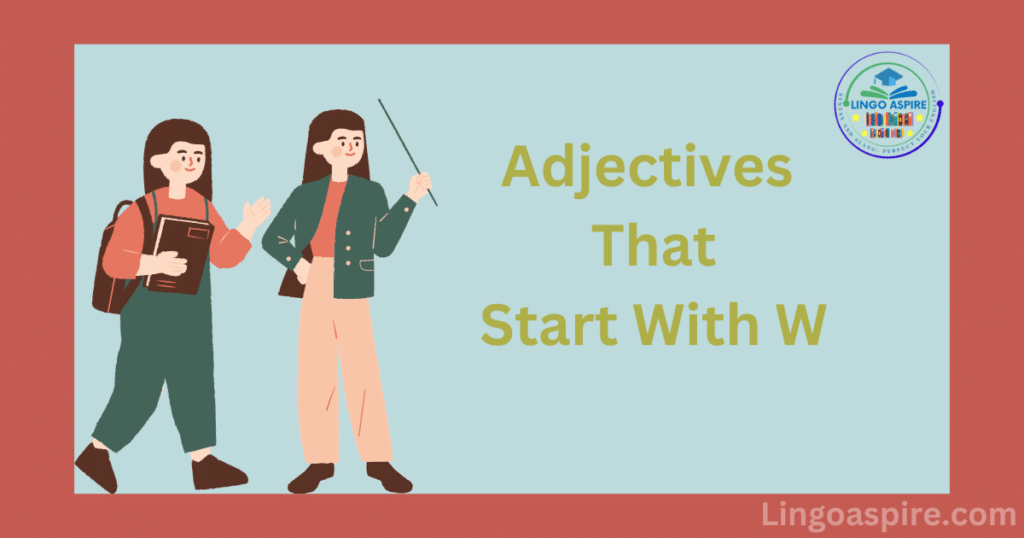 100 Adjectives That Start With W