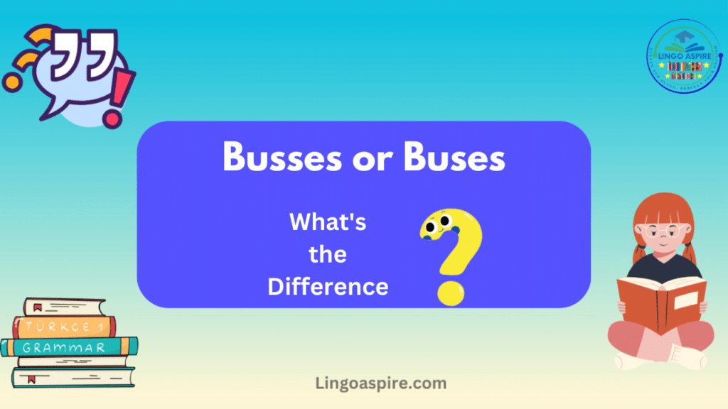 Buses or Busses: Correct Spelling, Meaning, & Usage